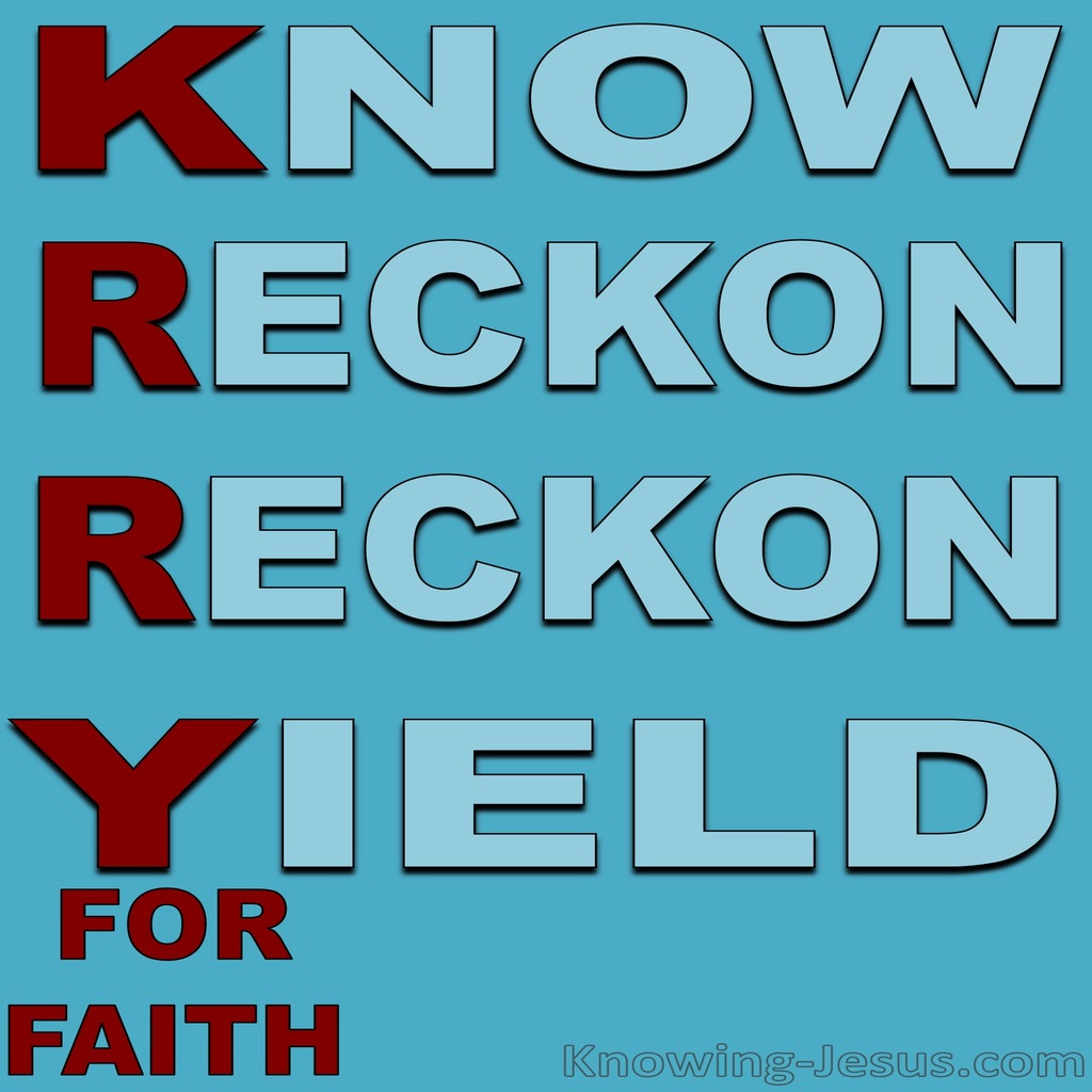 Romans 6:6 Know Reckon and Yield (red)